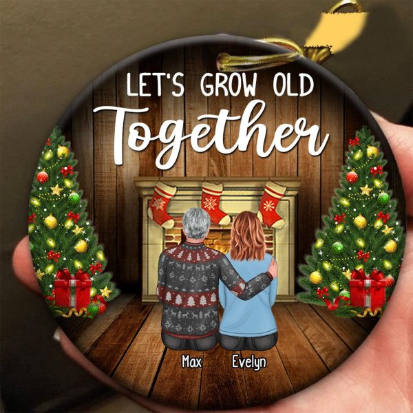 Let s Grow Old Together Family Personalized Round Ornament, Personalized Christmas Gift for Couples, Husband, Wife, Parents, Lovers - RO066PS02 on Sale